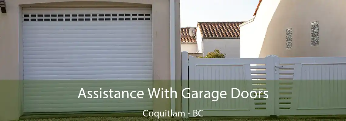 Assistance With Garage Doors Coquitlam - BC