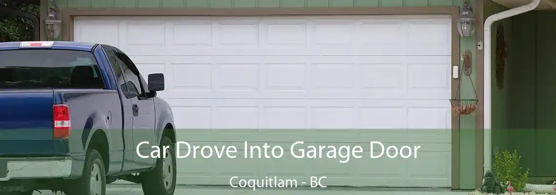  Car Drove Into Garage Door Coquitlam - BC