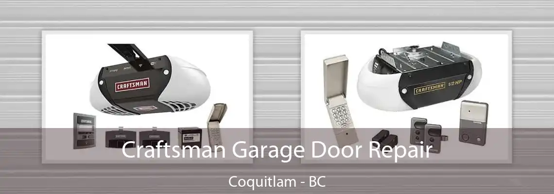 Craftsman Garage Door Repair Coquitlam - BC