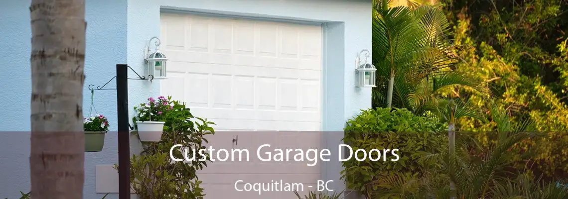 Custom Garage Doors Coquitlam - BC