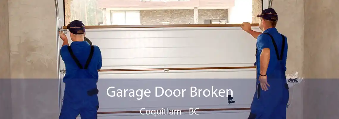 Garage Door Broken Coquitlam - BC