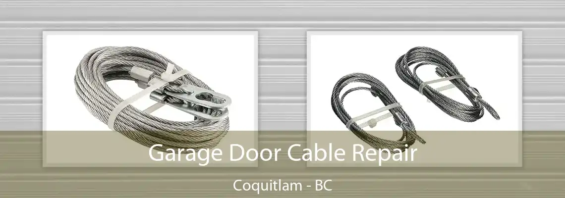 Garage Door Cable Repair Coquitlam - BC