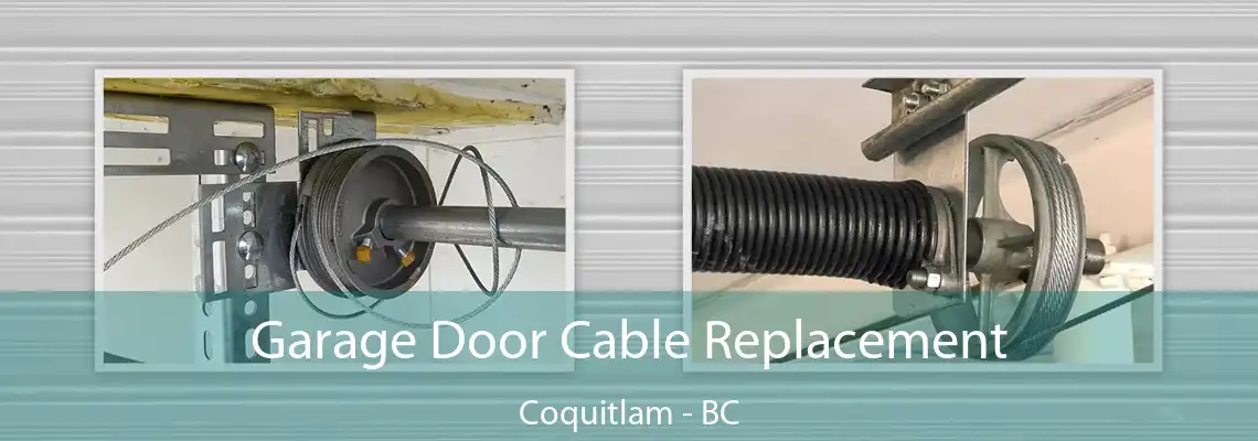 Garage Door Cable Replacement Coquitlam - BC