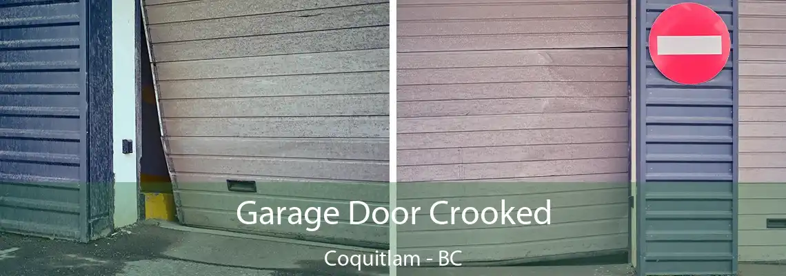 Garage Door Crooked Coquitlam - BC