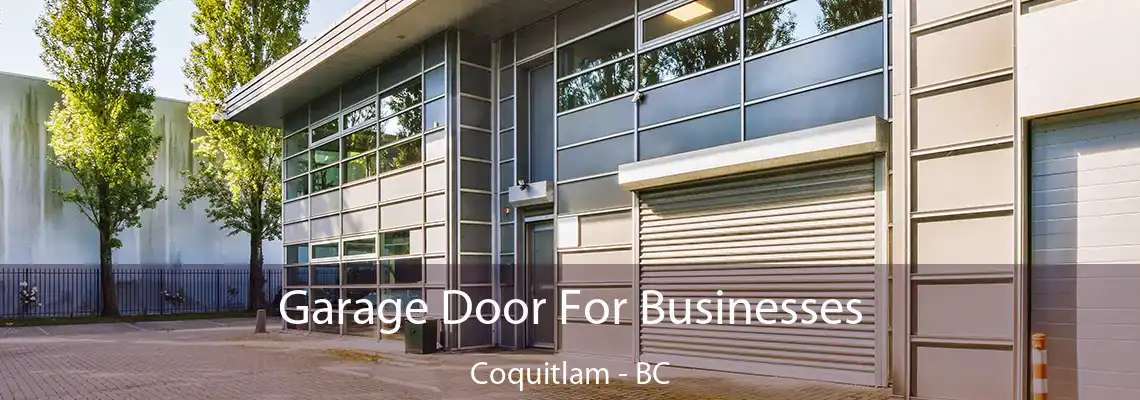 Garage Door For Businesses Coquitlam - BC