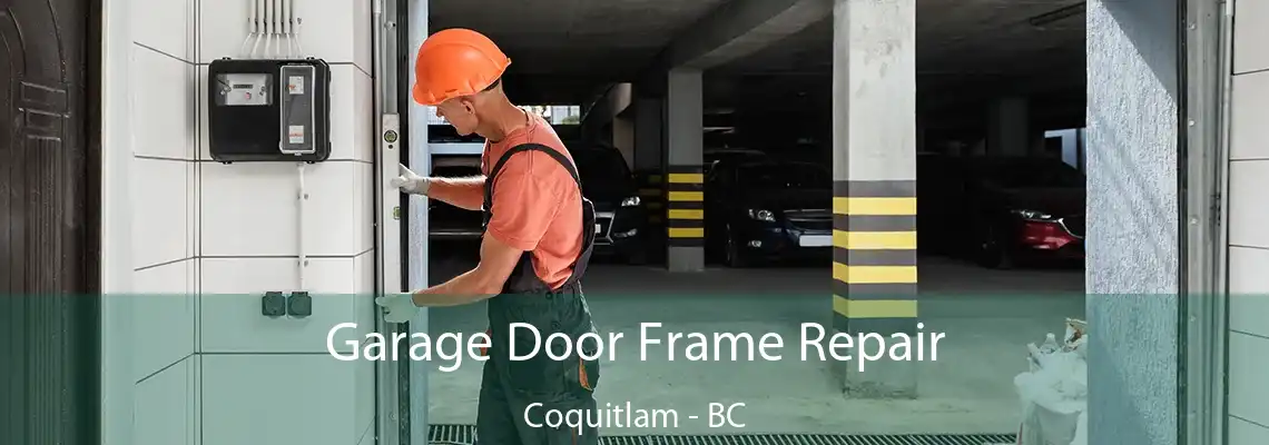 Garage Door Frame Repair Coquitlam - BC