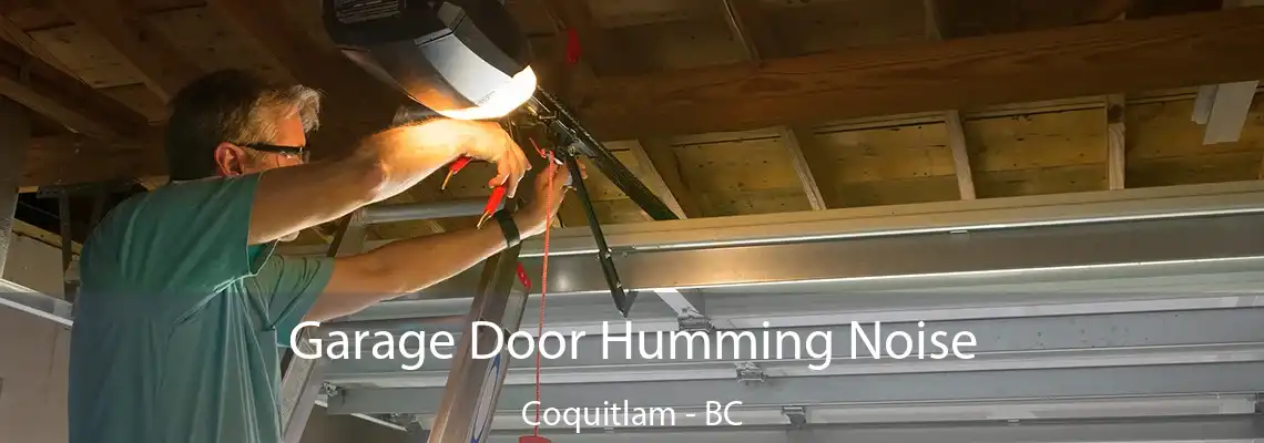 Garage Door Humming Noise Coquitlam - BC