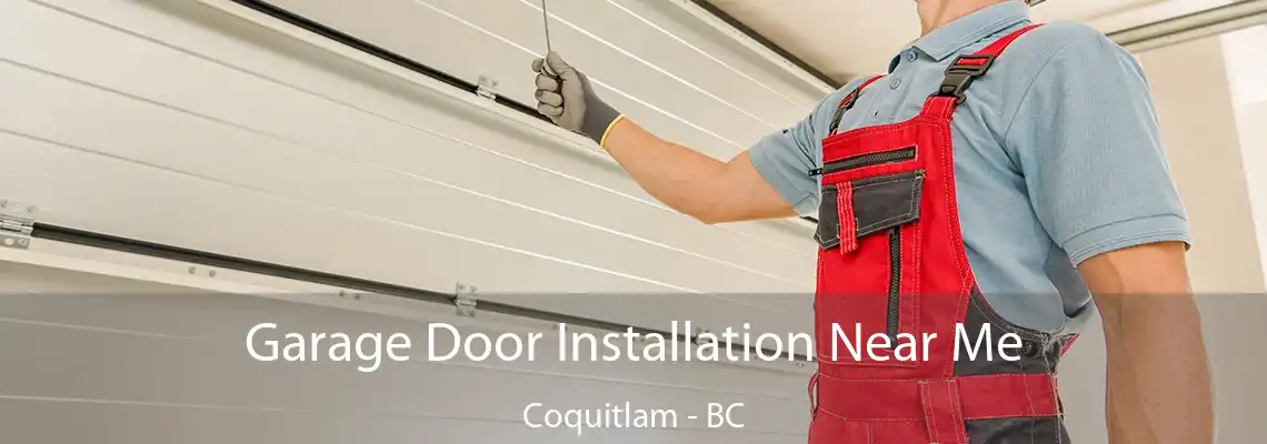 Garage Door Installation Near Me Coquitlam - BC