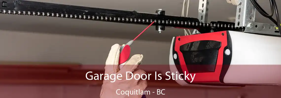 Garage Door Is Sticky Coquitlam - BC