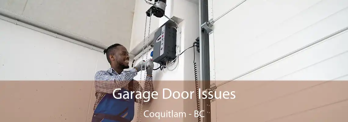 Garage Door Issues Coquitlam - BC