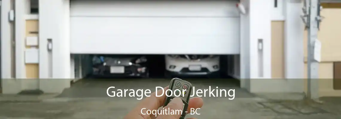Garage Door Jerking Coquitlam - BC