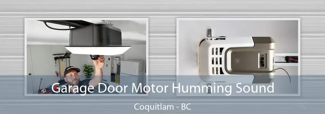 Garage Door Motor Humming Sound Coquitlam - BC