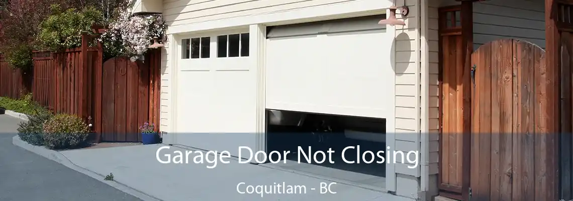 Garage Door Not Closing Coquitlam - BC