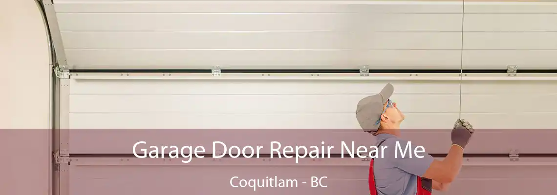 Garage Door Repair Near Me Coquitlam - BC