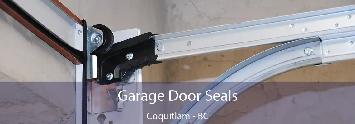 Garage Door Seals Coquitlam - BC
