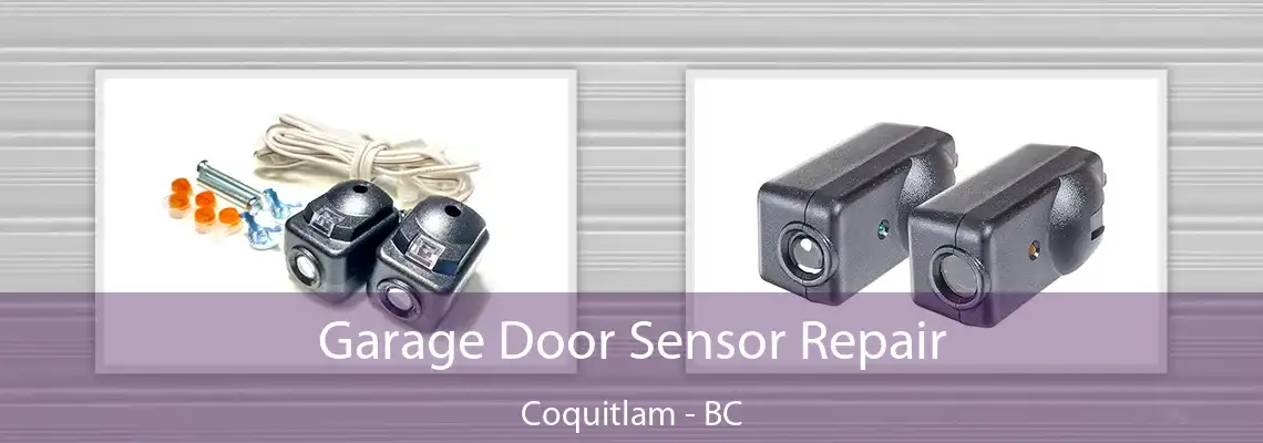 Garage Door Sensor Repair Coquitlam - BC