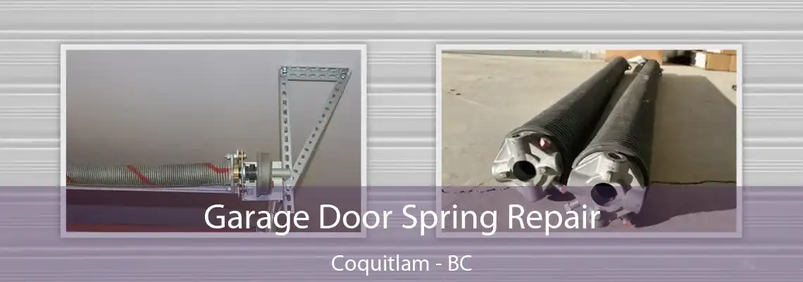 Garage Door Spring Repair Coquitlam - BC