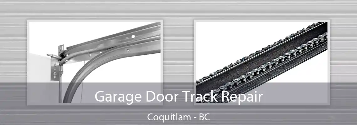 Garage Door Track Repair Coquitlam - BC
