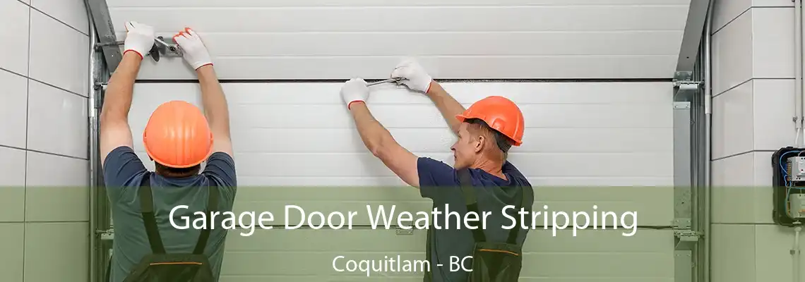 Garage Door Weather Stripping Coquitlam - BC