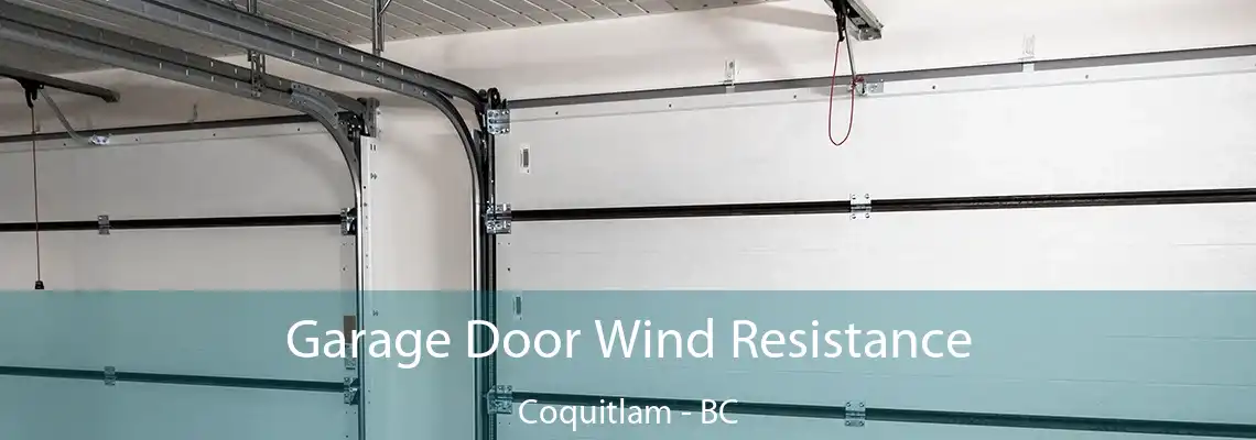 Garage Door Wind Resistance Coquitlam - BC