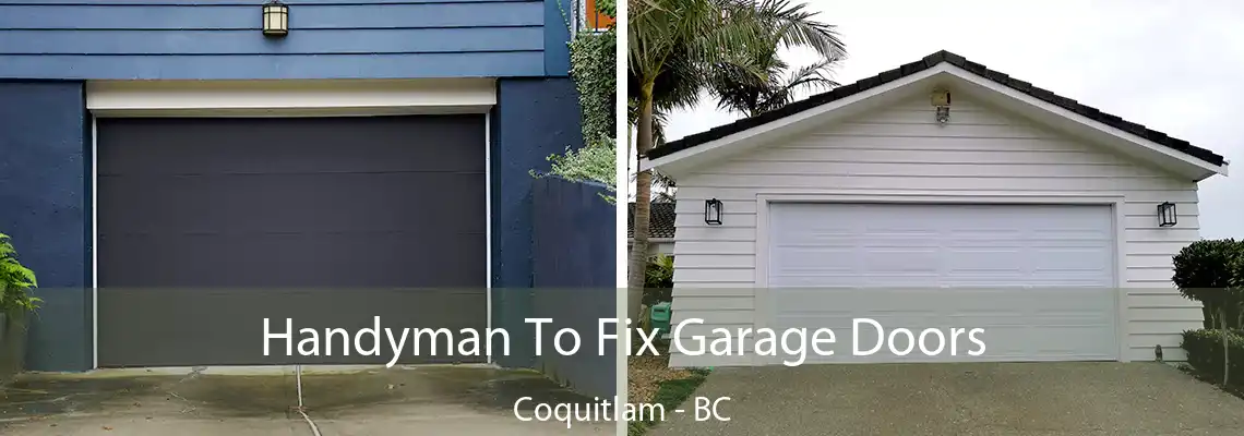 Handyman To Fix Garage Doors Coquitlam - BC