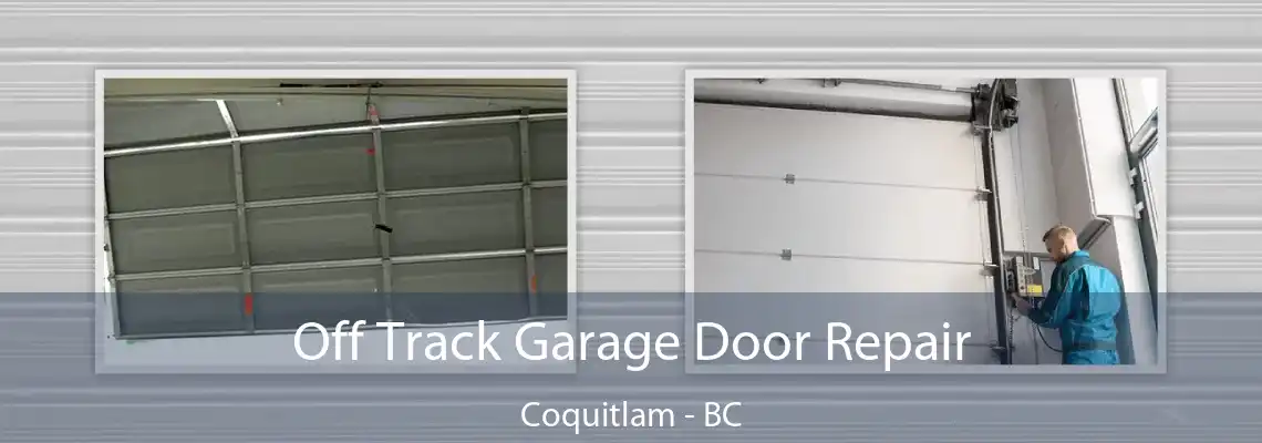 Off Track Garage Door Repair Coquitlam - BC