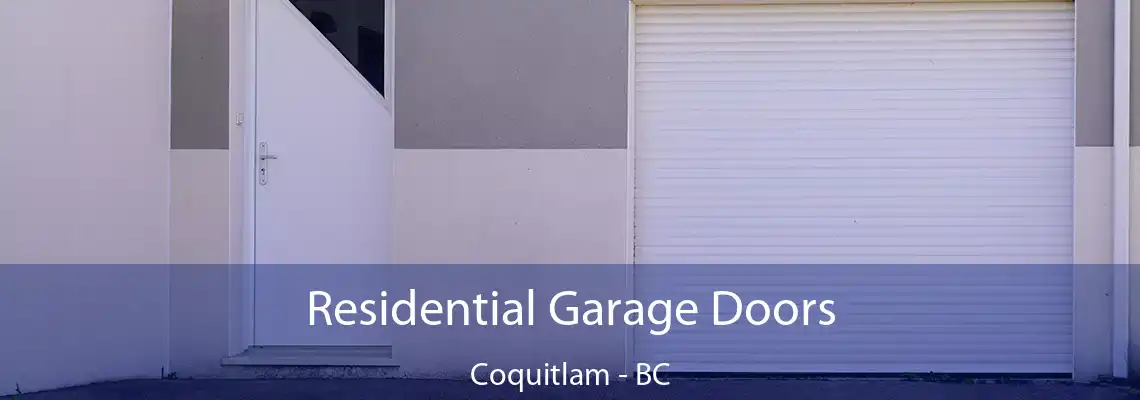 Residential Garage Doors Coquitlam - BC