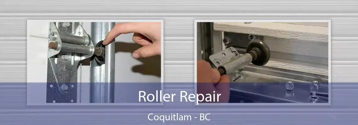 Roller Repair Coquitlam - BC