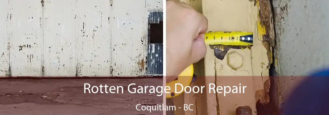 Rotten Garage Door Repair Coquitlam - BC